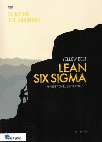 Lean Six Sigma Yellow Belt - Mindset, Skill set and Tool set