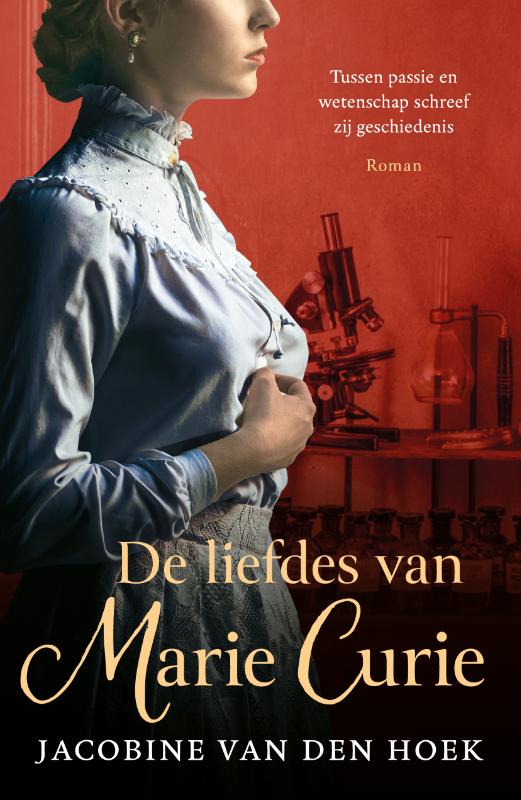 De liefdes van Marie Curie - Tussen passie en wetenschap schreef zij geschiedenis