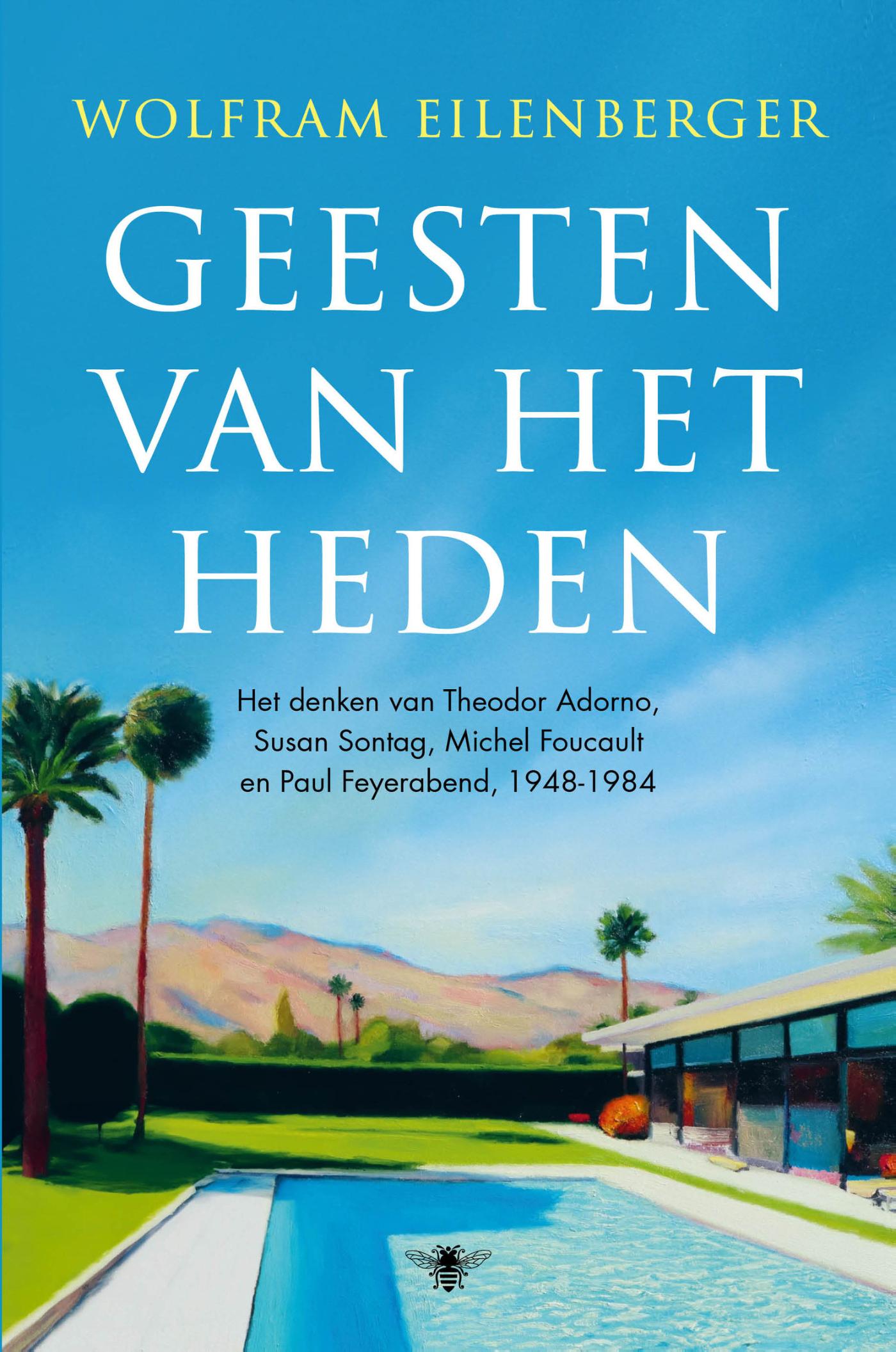 Geesten van het heden - Het denken van Theodor Adorno, Susan Sontag, Michel Foucault en Paul Feyerabend, 1948-1984