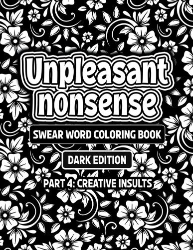 Unpleasant nonsense deel 4: Creative insults - Scheldwoorden kleurboek voor volwassenen
