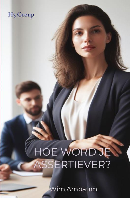Hoe word je assertiever? - Assertief waarom zou ik ?