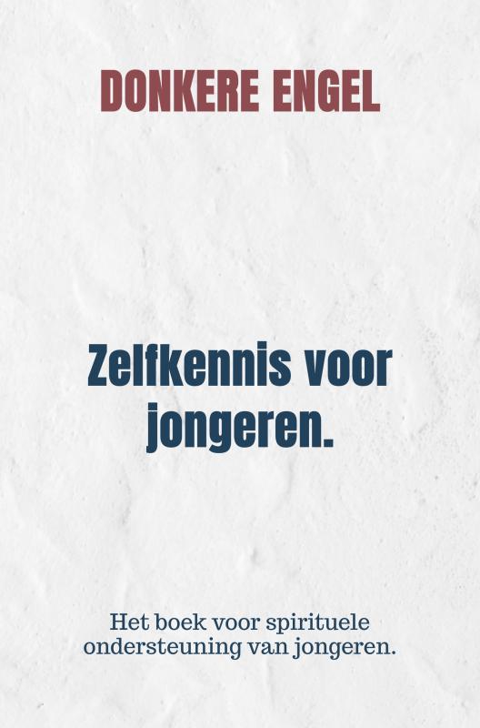 Zelfkennis voor jongeren. - Het boek voor spirituele ondersteuning van jongeren.