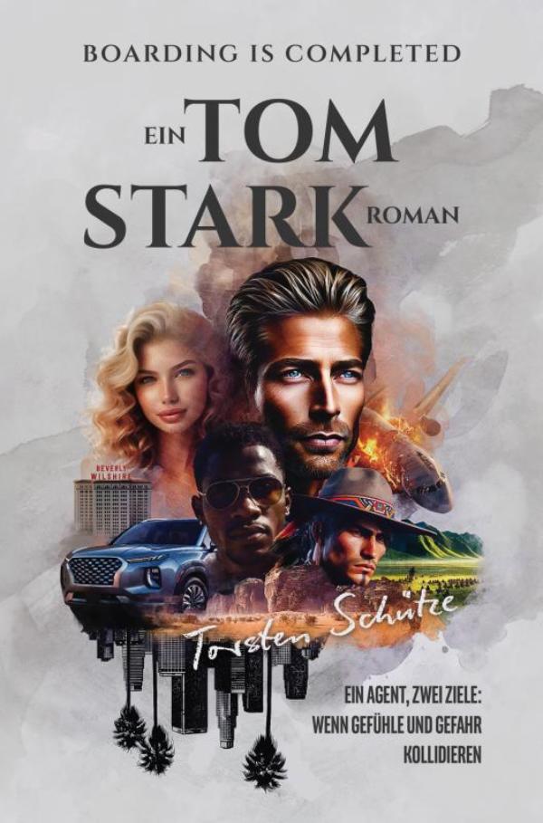 Boarding Is Completed: Ein Tom Stark Roman - Ein Agent, Zwei Ziele: Wenn Gefühle Und Gefahr Kollidieren