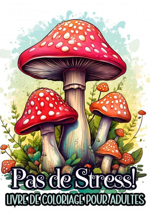 Livre de Coloriage pour Adultes - Pas de Stress! - Pleine Conscience: Anti-Stress pour Adultes, 25 Dessins Complexes pour Favoriser la Relaxation et Réduire le Stress