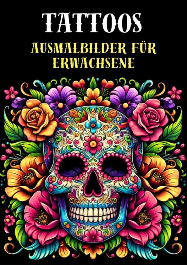 Ausmalbilder für Erwachsene - Tattoos - Malbuch für Erwachsene mit 25 Malvorlagen für stundenlange Entspannung
