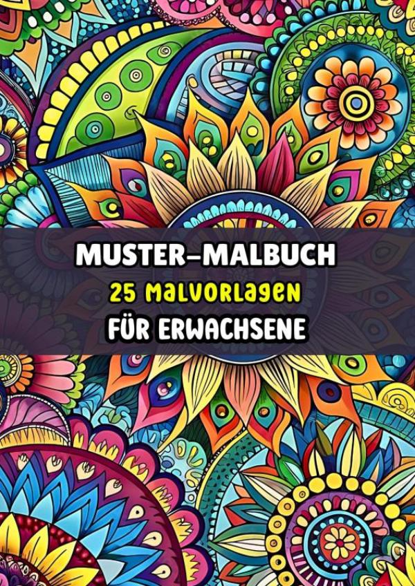 Muster-Malbuch - 25 Malvorlagen für Erwachsene - Malbuch für Erwachsene für stundenlange Entspannung