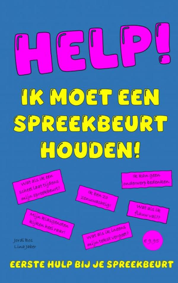 HELP! IK MOET EEN SPREEKBEURT HOUDEN! - EERSTE HULP BIJ JE SPREEKBEURT