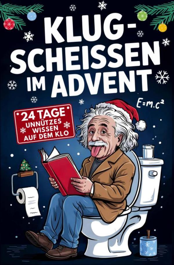 Klugscheissen im Advent - 24 Tage unnützes Wissen für das stille Örtchen - Adventskalender mit Rätseln und Funfacts rund ums Klo - das lustige Geschenk für Männer & Frauen