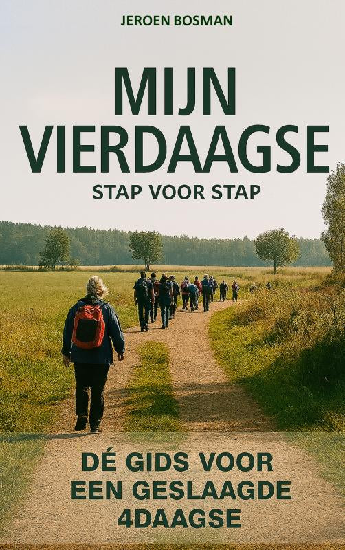 MIJN VIERDAAGSE - stap voor stap - Dé gids voor een geslaagde 4daagse