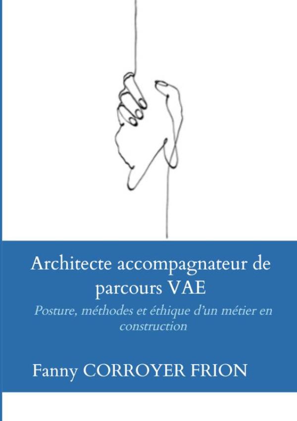 Architecte accompagnateur de parcours VAE - Posture, méthodes et éthique d’un métier en construction