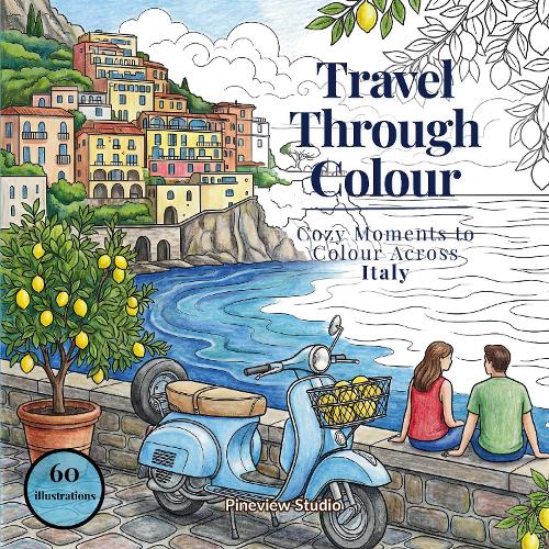 Travel Through Colour - Cozy Moments to Colour Across Italy
