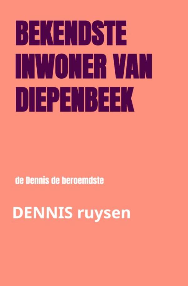 bekendste inwoner van Diepenbeek - de Dennis de beroemdste