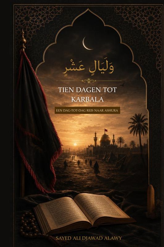 Tien dagen tot Karbala - Een dag-tot-dag reis naar Ashura