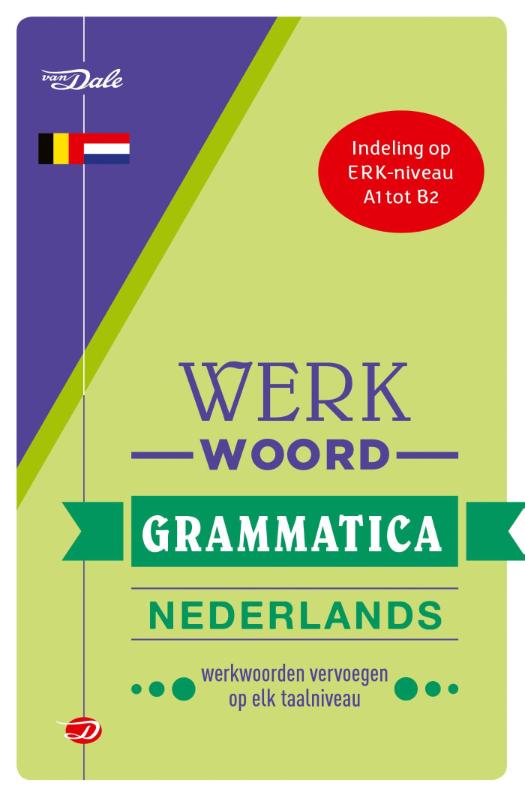 Van Dale Werkwoordgrammatica Nederlands - Werkwoorden vervoegen op elk taalniveau