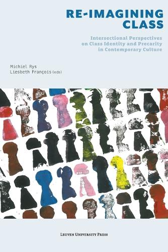Re-Imagining Class - Intersectional Perspectives on Class Identity and Precarity in Contemporary Culture