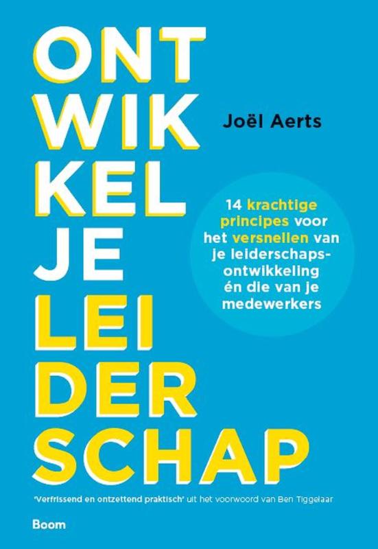 Ontwikkel je leiderschap - 14 krachtige principes voor het versnellen van je leiderschapsontwikkeling en die van je medewerkers