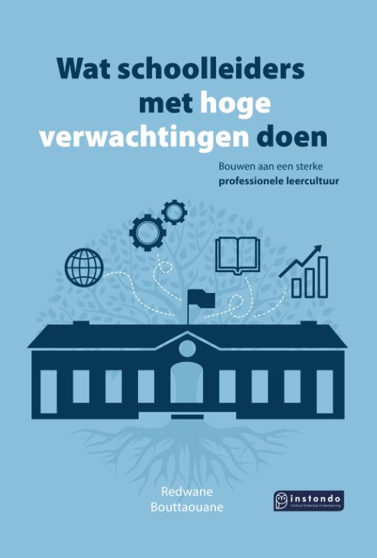 Wat schoolleiders met hoge verwachtingen doen - Bouwen aan een sterke professionele leercultuur