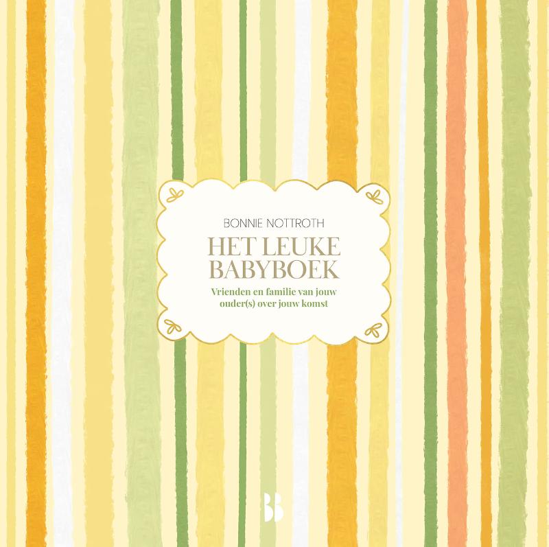 Het leuke babyboek - Vrienden en familie van jouw ouder(s) over jouw komst