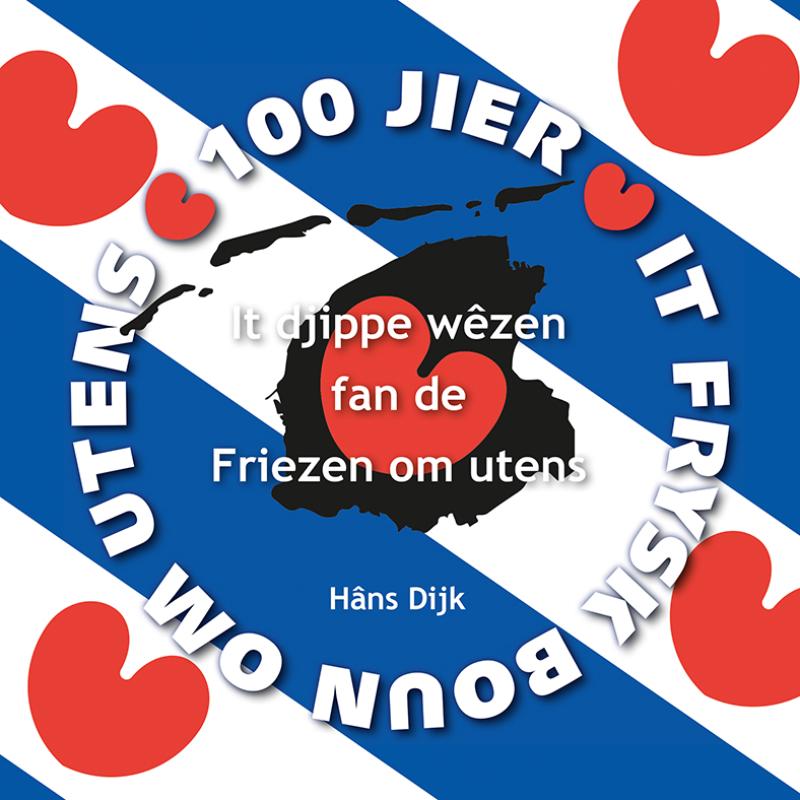 It djippe wêzen fan de Friezen om utens - 100 jier It Frysk Boun om Utens