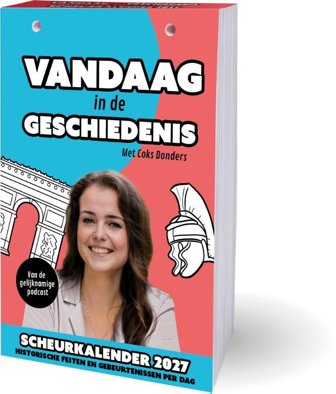 Vandaag in de geschiedenis scheurkalender - 2027 - Het verleden geduid door historica Coks Donders