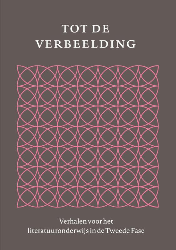 Tot de verbeelding - Verhalen voor het literatuuronderwijs in de Tweede Fase