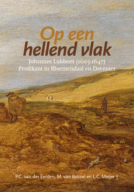 Op een hellend vlak - Johannes Lubberti (1605-1647) Predikant in Bloemendaal en Deventer