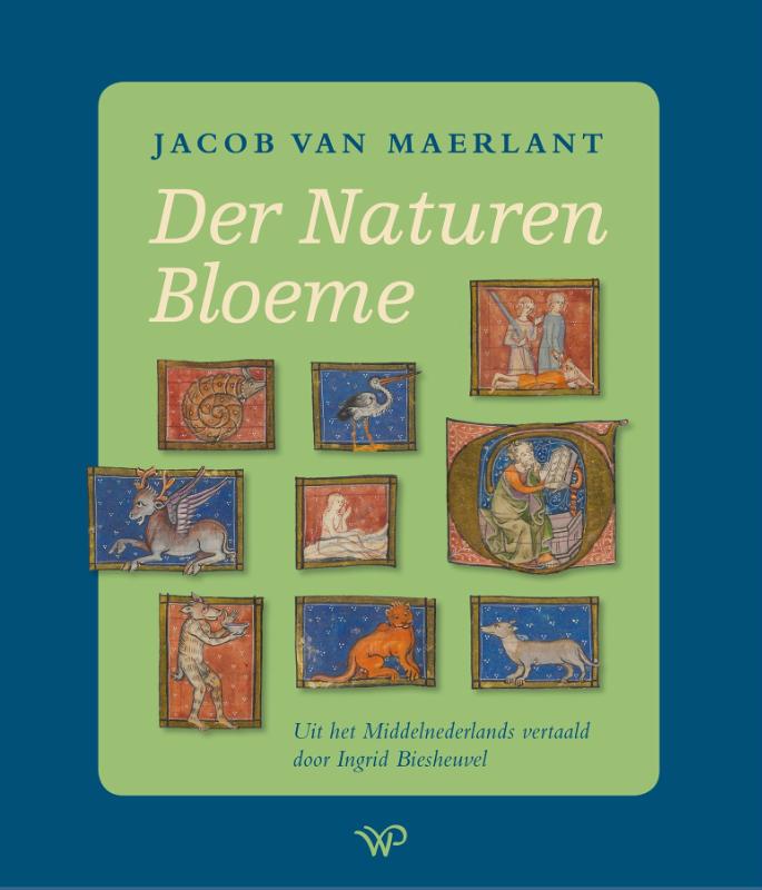 Der Naturen Bloeme - Uit het Middelnederlands vertaald door Ingrid Biesheuvel
