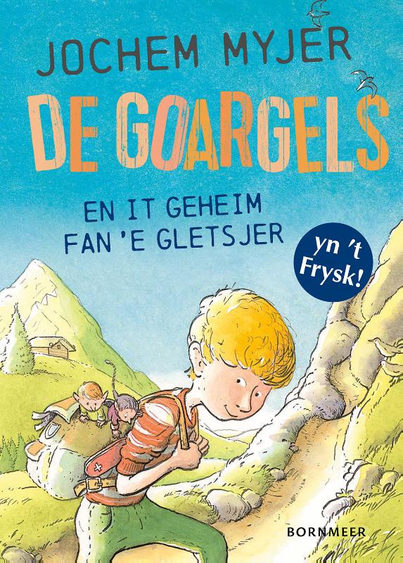 De Goargels en it geheim fan ’e gletsjer - yn ’t Frysk!