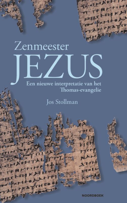 Zenmeester Jezus - Een nieuwe interpretatie van het Thomas-evangelie