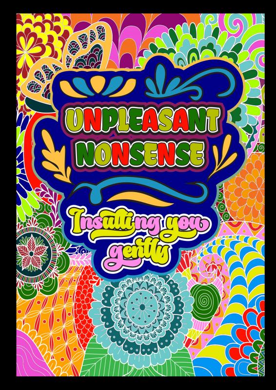 Unpleasant nonsense: Insulting you gently - scheldwoorden kleurboek voor volwassenen