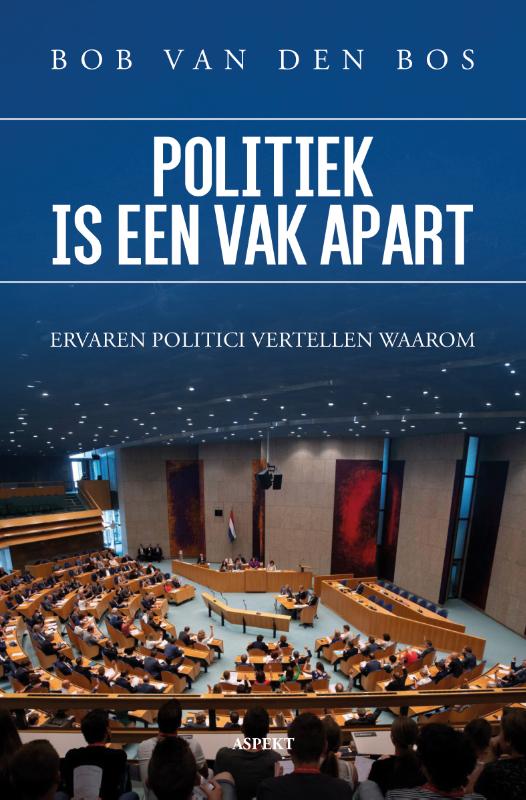 Politiek is een vak apart - Ervaren politici vertellen waarom