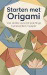 Starten met Origami - Van eerste vouw tot prachtige kunstwerken in papier