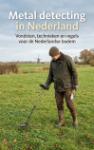 Metal detecting in Nederland - Vondsten, technieken en regels voor de Nederlandse bodem