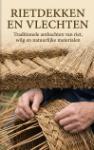 Rietdekken en vlechten - Traditionele ambachten van riet, wilg en natuurlijke materialen