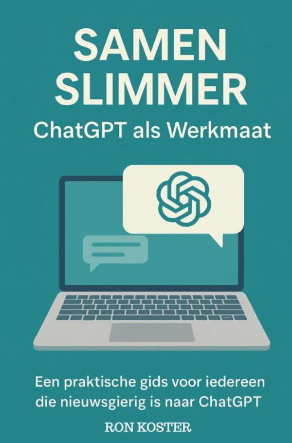 Samen Slimmer: ChatGPT als Werkmaat - Praktische gids voor slim en effectief werken met ChatGPT