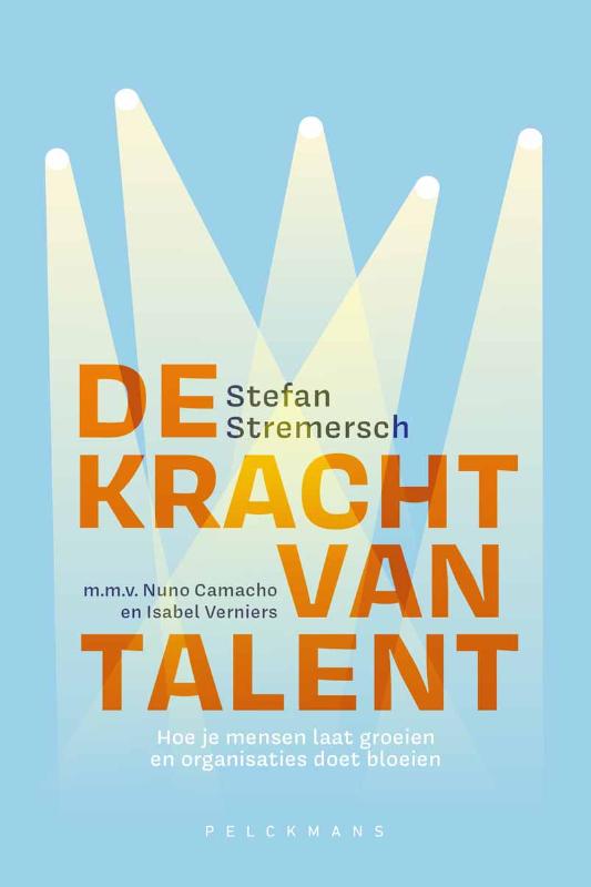 De kracht van talent - Hoe je mensen laat groeien en organisaties doet bloeien