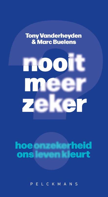 Nooit meer zeker? - Hoe onzekerheid ons leven kleurt