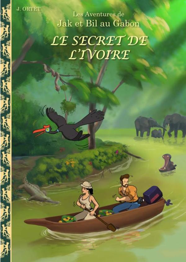Le secret de l’ivoire - Les aventures de Jak et Bil au Gabon