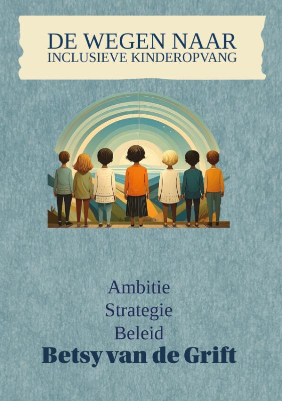 De wegen naar inclusieve kinderopvang: Ambitie strategie beleid