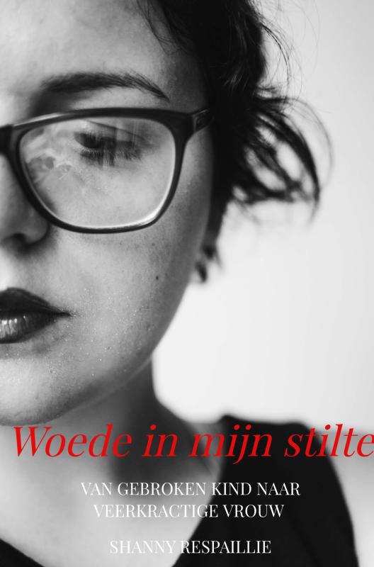 Woede in mijn stilte - Van gebroken kind naar veerkractige vrouw