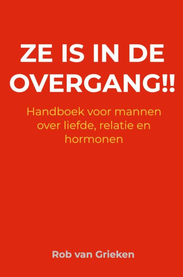 Ze is in de overgang!! - Handboek voor mannen over liefde, relatie en hormonen