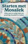 Starten met Mosaïek - Alles wat je nodig hebt om prachtig mozaïek te maken