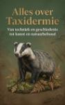 Alles over Taxidermie - Van techniek en geschiedenis tot kunst en natuurbehoud