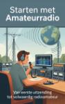 Starten met Amateurrradio - Van eerste uitzending tot volwaardig radioamateur