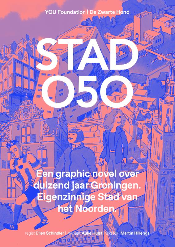 Stad O5O - Een graphic novel over duizend jaar Groningen. Eigenzinnige Stad van het Noorden.