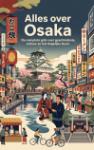 Alles over Osaka - De complete gids voor geschiedenis, cultuur en het dagelijks leven