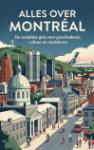 Alles over Montreal - De complete gids voor geschiedenis, cultuur en stadsleven