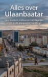 Alles over Ulaanbaatar - Geschiedenis, cultuur en het dagelijks leven in de Mongoolse hoofdstad