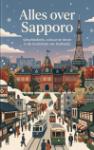 Alles over Sapporo - Geschiedenis, cultuur en leven in de hoofdstad van Hokkaido