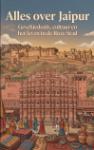 Alles over Jaipur - Geschiedenis, cultuur en het leven in de Roze Stad